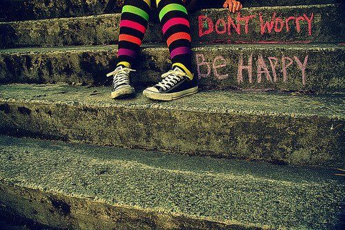 Don't worry, be happy!!