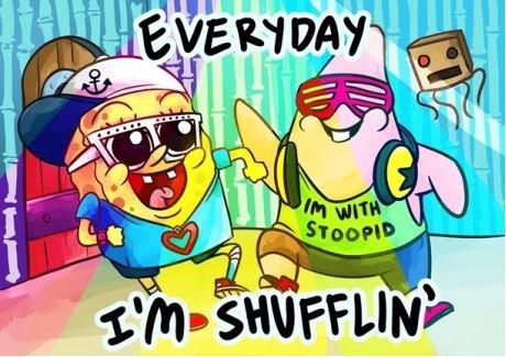 EVERYDAY I`M SHUFFLIN`!!!