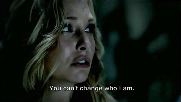 you can´t change who I am.