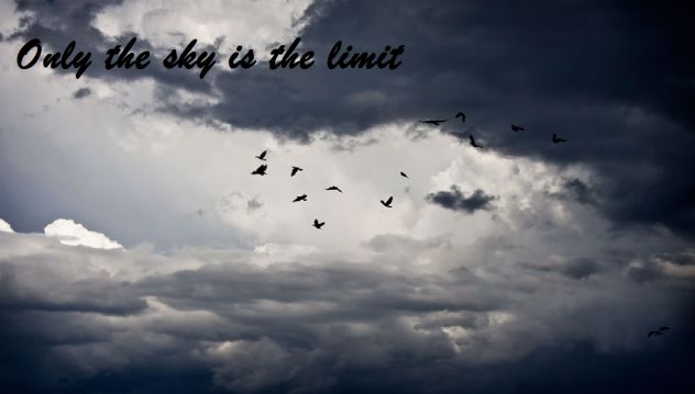 Only the sky is the limit