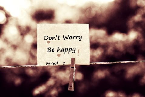 don't worry be happy :)